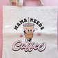 Mama Needs Coffee Tote Bag